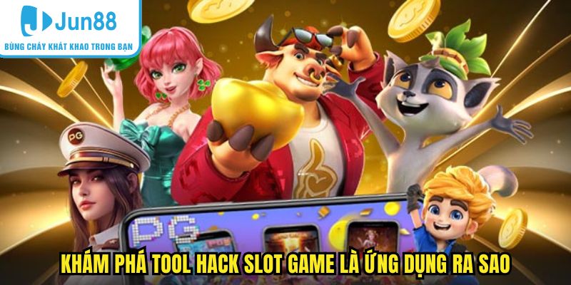 Khám phá tool hack slot game là ứng dụng ra sao